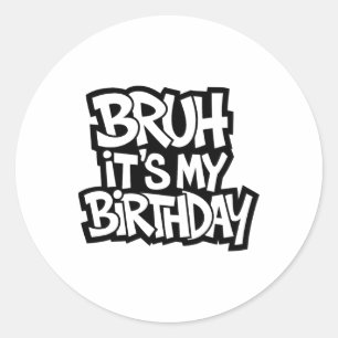 Bruh ist mein Geburtstags-Funny-Geburtstag-Teen-Sp Runder Aufkleber