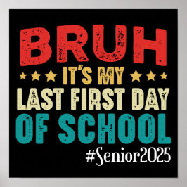 Bruh ist mein letzter erster Schultag im Jahr 2025 Poster