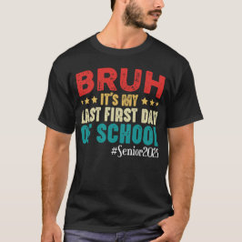 Bruh ist mein letzter erster Schultag im Jahr 2025 T-Shirt
