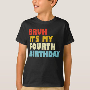 Bruh ist mein vierter Geburtstag 4 Jahre alter Mäd T-Shirt