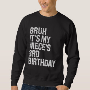 Bruh ist My Niece's dritter Geburtstag OMG Princes Sweatshirt