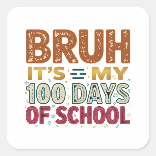 Bruh It’s My 100 Days of School Quadratischer Aufkleber (Vorderseite)