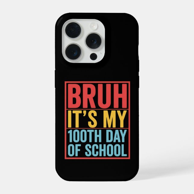 Bruh It’s My 100th Day of School Funny iPhone Hülle (Rückseite)
