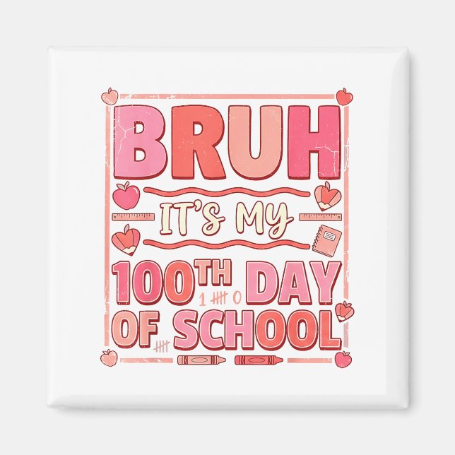 Bruh It’s My 100th Day Of School Funny Valentine T Magnet (Vorne)