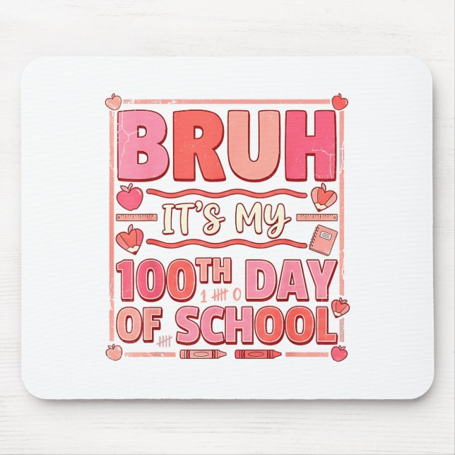 Bruh It’s My 100th Day Of School Funny Valentine T Mousepad (Vorne)