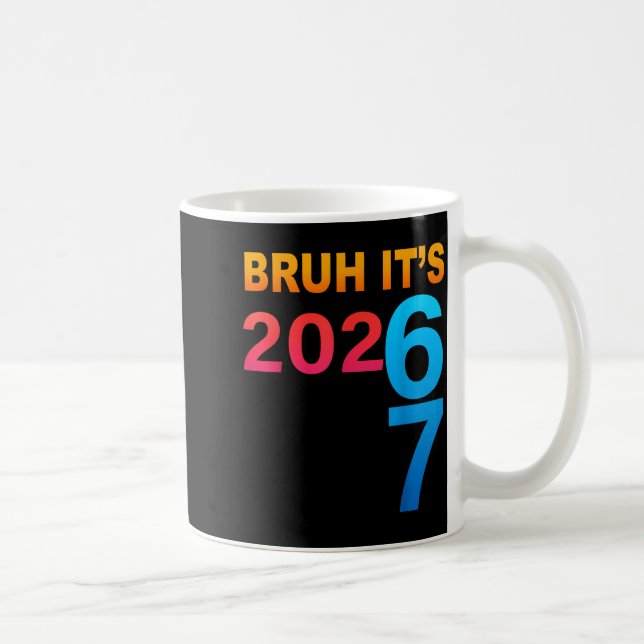 Bruh It's 202 67 Meme Six Seven 67 New Year 202 67 Kaffeetasse (Rechts)