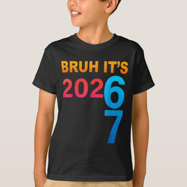 Bruh It's 202 67 Meme Six Seven 67 New Year 202 67 T-Shirt (Vorderseite)