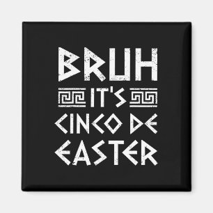 Bruh It's Cinco De Oaster Funny Cinco De Mayo Gree Magnet