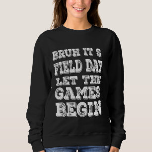 Bruh It's Field Day 2024 Lass The Games Begin Teac Sweatshirt