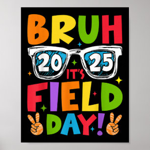 Bruh its Field Day Teacher Boys Girls Kids Field D Poster