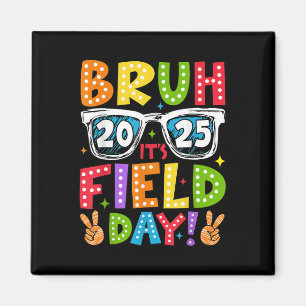 Bruh its Field Day Teacher Boys Girls Kinder glück Magnet