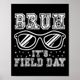 Bruh its Field Day Teacher Boys Girls Kinder glück Poster