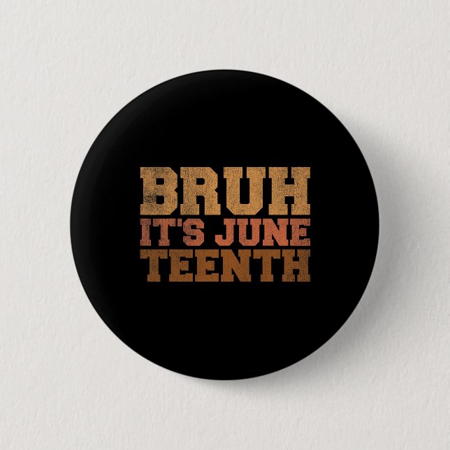 Bruh It's Juneteenth Black History Funny Sprichwor Button (Vorderseite)
