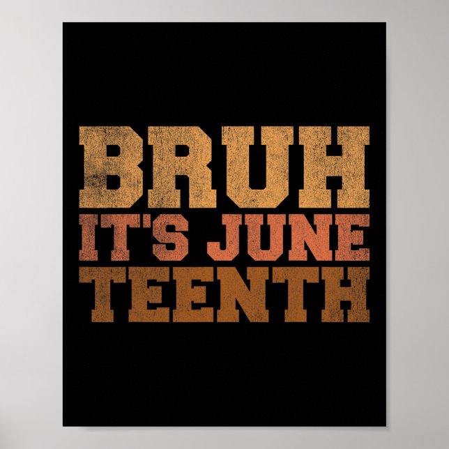 Bruh It's Juneteenth Black History Funny Sprichwor Poster (Vorne)
