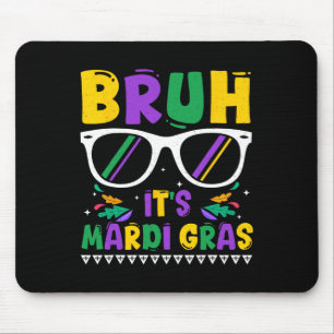 Bruh It's Mardi Gras Louisiana Carnival Mousepad
