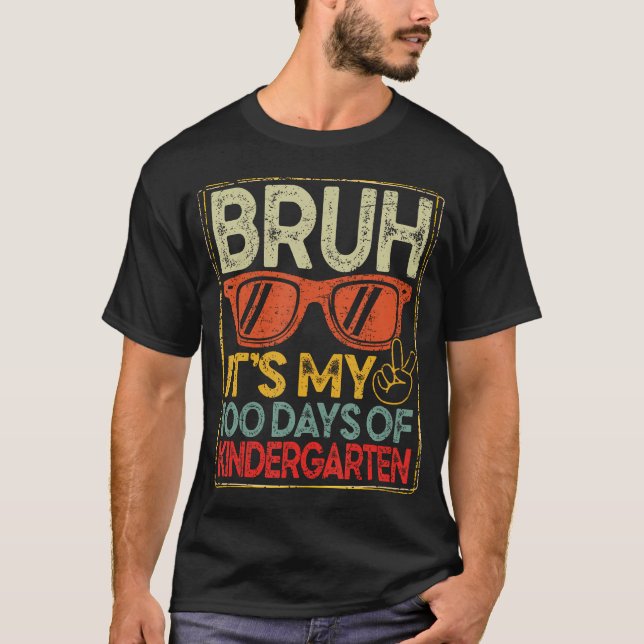 Bruh It'S My 100 Days Of Kindergarten 100Th Days S T-Shirt (Vorderseite)