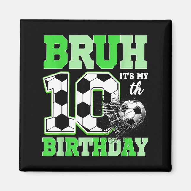 Bruh It's My 10th Soccer Birthday Party Birthday B Magnet (Vorne)