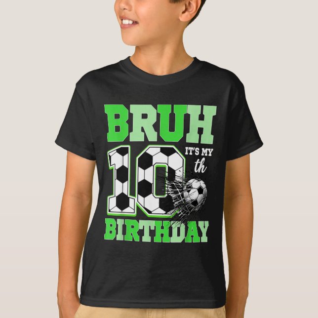 Bruh It's My 10th Soccer Birthday Party Birthday B T-Shirt (Vorderseite)