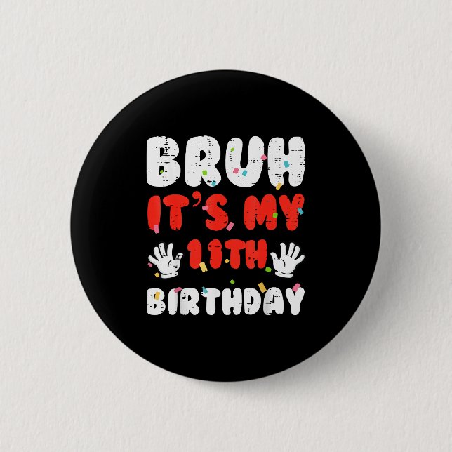 Bruh Its My 11th Birthday Hands 11 Year Bday Girls Button (Vorderseite)