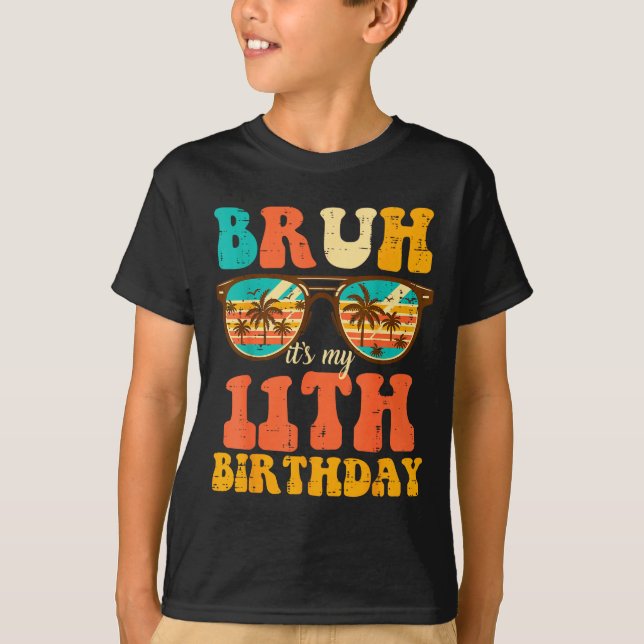 Bruh Its My 11th Birthday Sungles 11 Bday Girls Bo T-Shirt (Vorderseite)