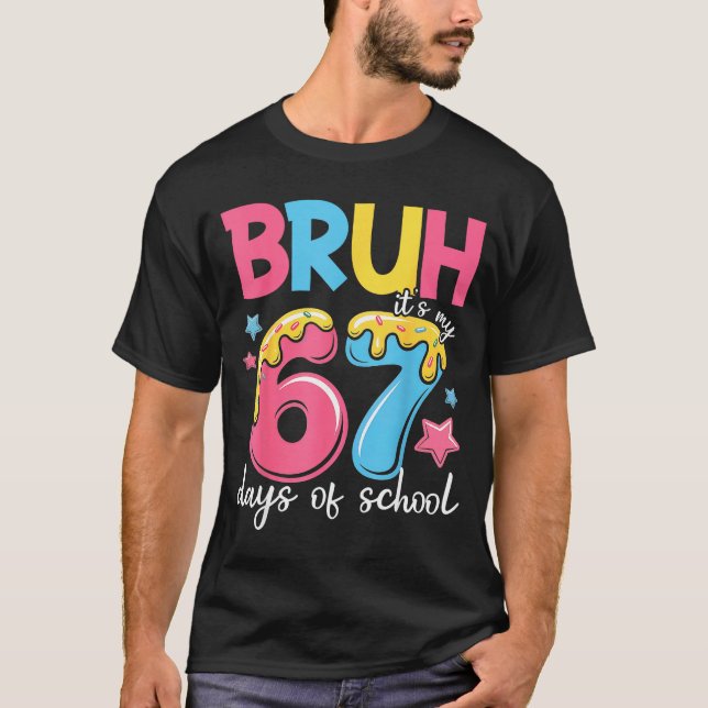 Bruh It's My 67 Days Of School Funny 67 Teachers S T-Shirt (Vorderseite)