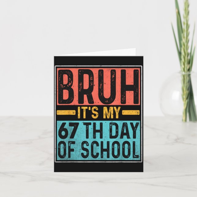 Bruh It's My 67th Day Of School Teachers Students  Karte (Vorderseite)