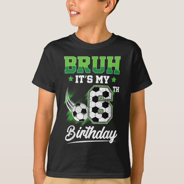 Bruh Its My 6th Birthday Boy Sport Fan 6 Year Old  T-Shirt (Vorderseite)