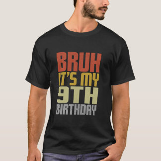 Bruh It's My 9th Birthday Retro Groovy Bday 9 Year T-Shirt