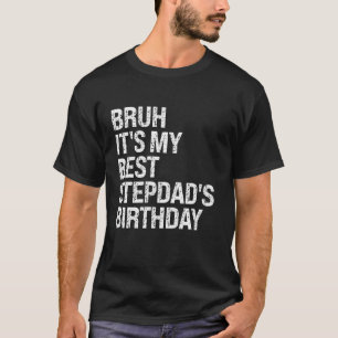 Bruh It's My Best Stepdad's Birthday King OMG Crow T-Shirt