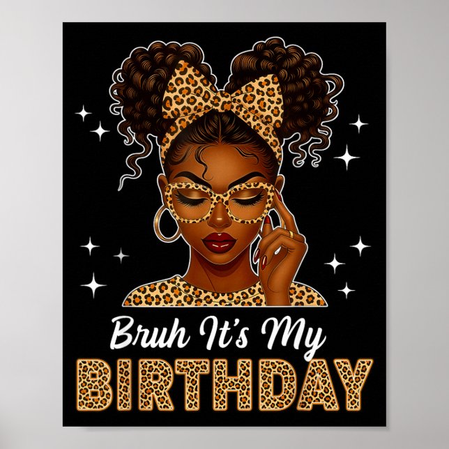 Bruh It's My Birthday Afro Black Girl Women Girl  Poster (Vorne)