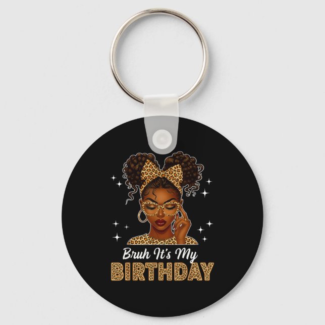 Bruh It's My Birthday Afro Black Girl Women Girl  Schlüsselanhänger (Vorderseite)