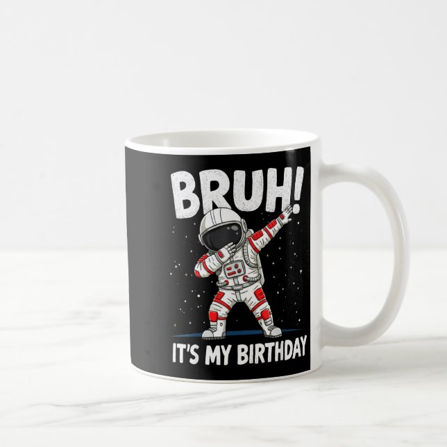 Bruh Its My Birthday Dabbing Astronaut 1 2 3 4 5 6 Kaffeetasse (Rechts)