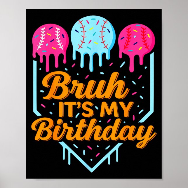 Bruh It's My Birthday Funny Ice Cream Drip Basebal Poster (Vorne)