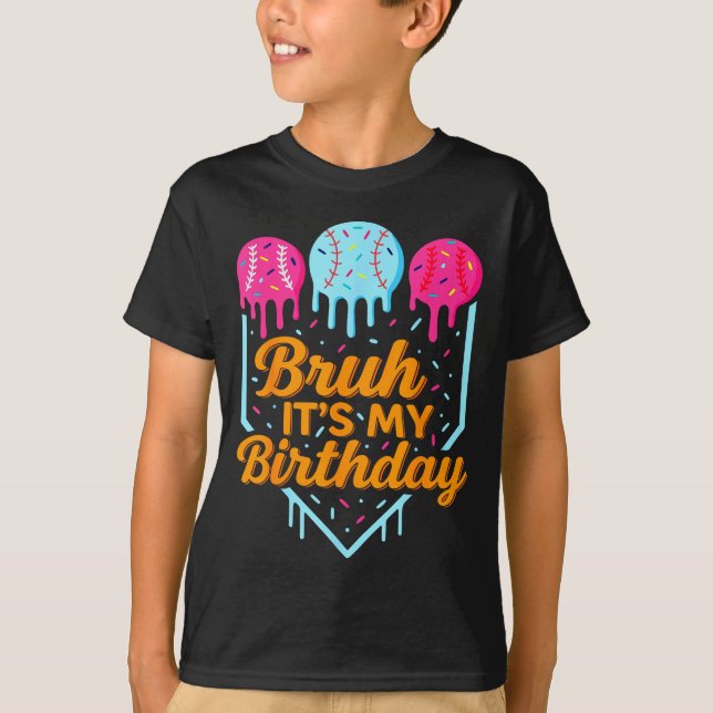 Bruh It's My Birthday Funny Ice Cream Drip Basebal T-Shirt (Vorderseite)