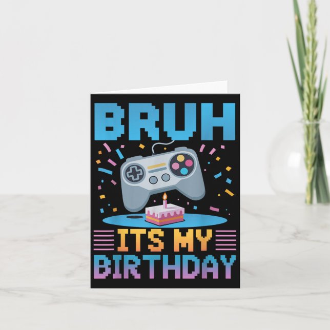 Bruh its My Birthday Gaming Party T-Shirt Geschenk Karte (Vorderseite)