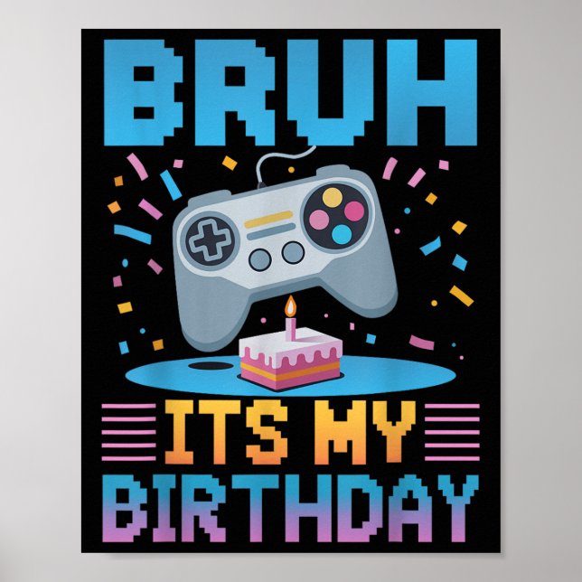 Bruh its My Birthday Gaming Party T-Shirt Geschenk Poster (Vorne)