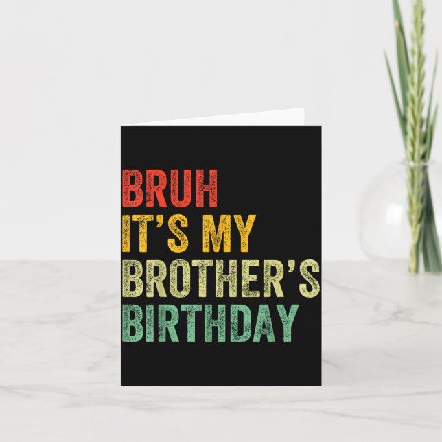 Bruh It's My Brother's Birthday Funny Bday Sister  Karte (Vorderseite)