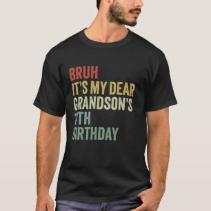 Bruh It's My Dear Grandson's 17. Geburtstag King O T-Shirt