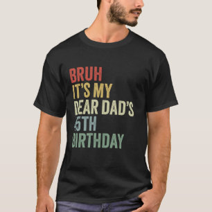 Bruh It's My Dear Vater ist 45. Geburtstag OMG Cro T-Shirt
