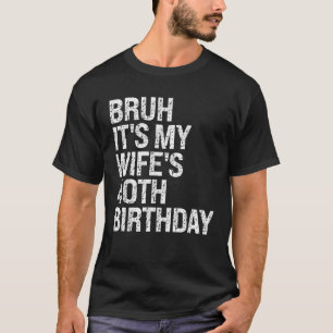 Bruh It's My Ehefrau ist 40. Geburtstag Queen Coup T-Shirt