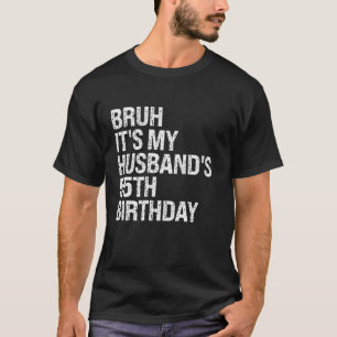 Bruh It's My Husband's 55. Geburtstag King Couple T-Shirt