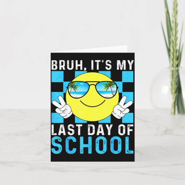 Bruh Its My Last Day Of School-happy Last Day Of S Karte (Vorderseite)