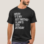 Bruh It's My Mother In Law's 90. Birthday Queen C T-Shirt<br><div class="desc">Bruh es ist meine Mutter im Gesetz's 90. Geburtstag Königin Crown Funny</div>