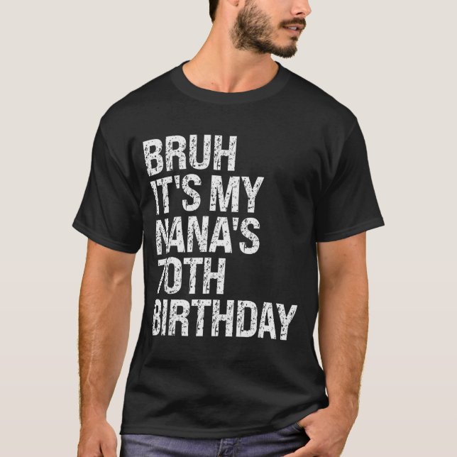 Bruh It's My Nana's 70th Birthday Queen Crown Happ T-Shirt (Vorderseite)