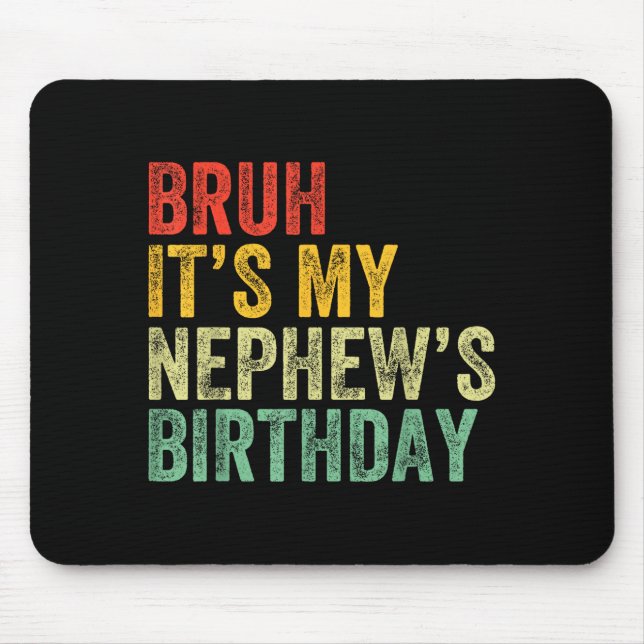 Bruh It's My Nephew's Birthday Funny Birthday Uncl Mousepad (Vorne)