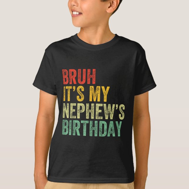 Bruh It's My Nephew's Birthday Funny Birthday Uncl T-Shirt (Vorderseite)