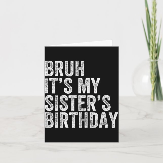 Bruh It's My Sister's Birthday Funny Birthday Brot Karte (Vorderseite)