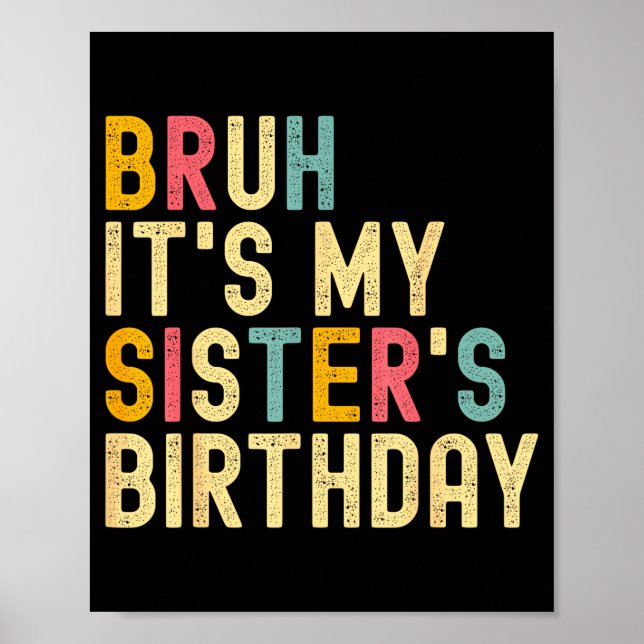 Bruh It's My Sister's Birthday Funny Birthday Brot Poster (Vorne)
