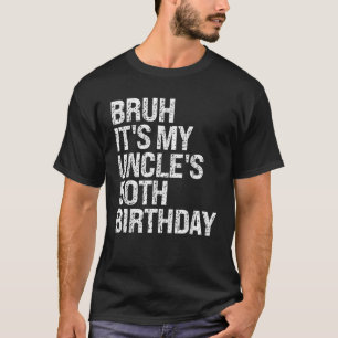 Bruh It's My Uncle's 50. Geburtstag King Happy Cro T-Shirt