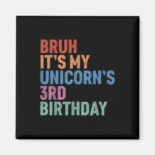 Bruh It's My Unicorn's 3. Birthday Girl Rainbow C Magnet